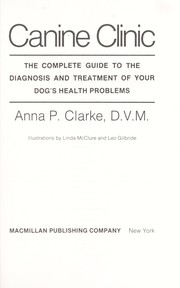 Canine clinic : the complete guide to the diagnosis and treatment of your dog's health problems /
