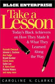 Take a lesson : today's black achievers on how they made it and what they learned along the way /