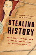 Stealing history : art theft, looting, and other crimes against our cultural heritage /