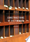 Constructions of Victimhood : Remembering the Victims of State Socialism in Germany /