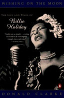 Wishing on the moon : the life and times of Billie Holiday /