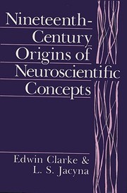 Nineteenth-century origins of neuroscientific concepts /