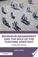 Behaviour management and the role of the teaching assistant : a guide for schools /