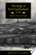 The siege of Fort Cumberland, 1776 : an episode of the American Revolution /