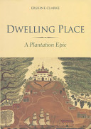 Dwelling place : a plantation epic /