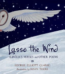 Lasso the wind : Aurélia's verses and other poems /