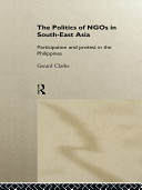 The politics of NGOs in South-East Asia : participation and protest in the Philippines /