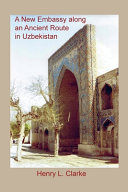 A new embassy along an ancient route in Uzbekistan /
