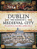 Dublin : the making of a medieval city /