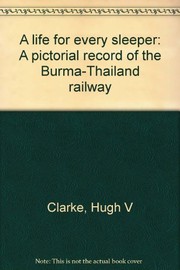 A life for every sleeper : a pictorial record of the Burma-Thailand railway /