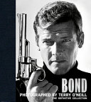 Bond photographed by Terry O'Neill : the definitive collection /