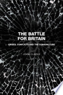 The Battle for Britain : crises, conflicts and the conjuncture /