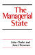 The managerial state : power, politics and ideology in the remaking of social welfare /