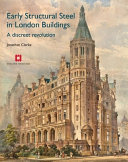 Early structural steel in London buildings : a discreet revolution /