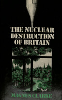 The nuclear destruction of Britain /