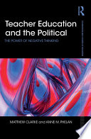 Teacher education and the political : the power of negative thinking /