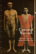 Unwanted warriors : the rejected volunteers of the Canadian Expeditionary Force /