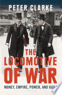 The locomotive of war : money, empire, power, and guilt /