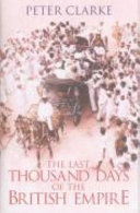 The last thousand days of the British Empire /