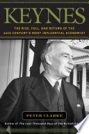 Keynes : the rise, fall, and return of the 20th century's most influential economist /