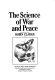 The science of war and peace.
