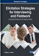 Elicitation strategies for interviewing and fieldwork : emerging research and opportunities /