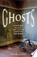 Ghosts : a natural history : 500 years of searching for proof /