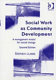 Social work as community development : a management model for social change /