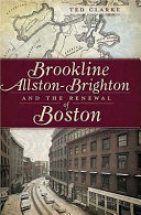 Brookline, Allston-Brighton and the renewal of Boston /