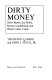 Dirty money : Swiss banks, the Mafia, money laundering, and white collar crime /