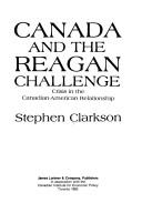 Canada and the Reagan challenge : crisis in the Canadian- American relationship /