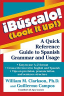 Búscalo! = Look it up! : a quick reference guide to Spanish grammar and usage /