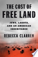 The cost of free land : Jews, Lakota, and an American inheritance /