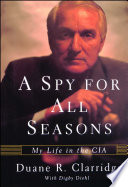 A spy for all seasons : my life in the CIA /