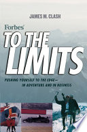 Forbes to the limits : pushing yourself to the edge--in adventure and in business /