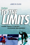 Forbes to the limits : pushing yourself to the edge--in adventure and in business /