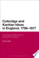 Coleridge and Kantian ideas in England, 1796-1817 : Coleridge's responses to German philosophy /
