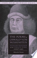 The Poems of Oswald Von Wolkenstein : An English Translation of the Complete Works (1376/77-1445) /