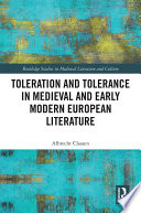 Toleration and tolerance in Medieval and Early Modern European literature /