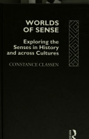 Worlds of sense : exploring the senses in history and across cultures /