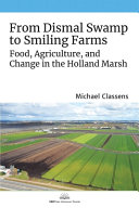 From dismal swamp to smiling farms : food, agriculture, and change in the Holland Marsh /