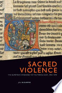 Sacred violence : the European crusades to the Middle East, 1095-1396 /