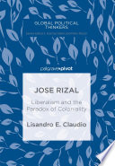 Jose Rizal : Liberalism and the Paradox of Coloniality /