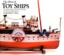The allure of toy ships : American & European nautical toys from the 19th and 20th centuries /