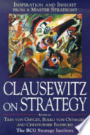 Clausewitz on strategy : inspiration and insight from a master strategist /
