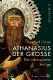 Athanasius der Grosse : der unbeugsame Heilige /
