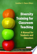Diversity training for classroom teaching : a manual for students and educators /