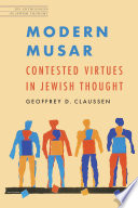 Modern musar : contested virtues in Jewish thought /