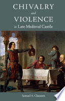 Chivalry and violence in late medieval Castile /