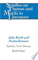 John Barth and postmodernism : spatiality, travel, montage /